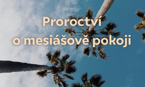 Biblická hodina - téma "Proroctví o mesiášově pokoji"